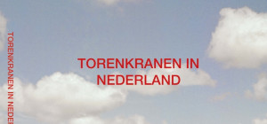 Torenkranen in Nederland gedocumenteerd